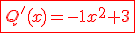 \red{\fbox{Q'(x)=-12x^2+3}}
